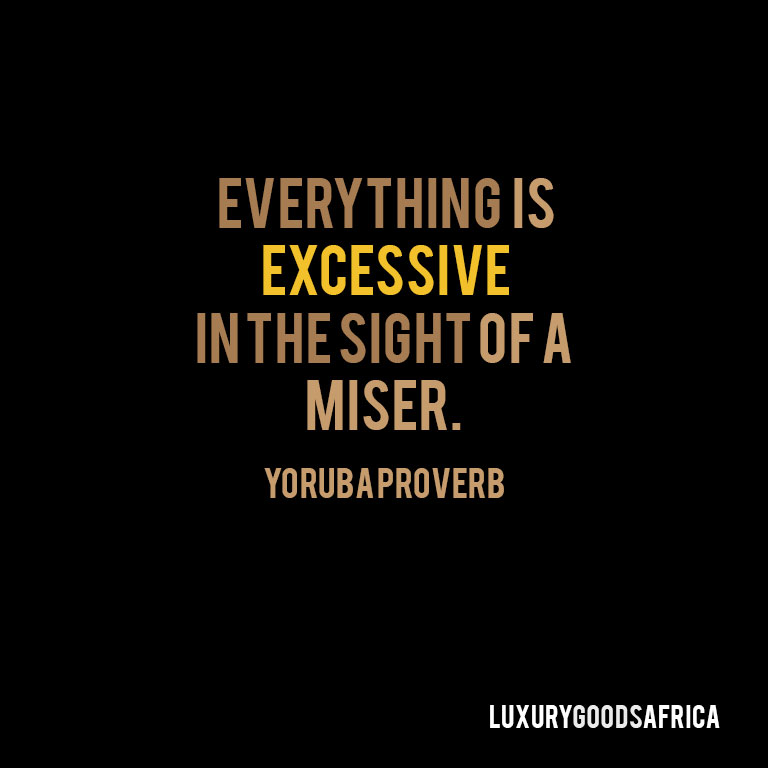 Everything  is  excessive  in the sight of a  miser